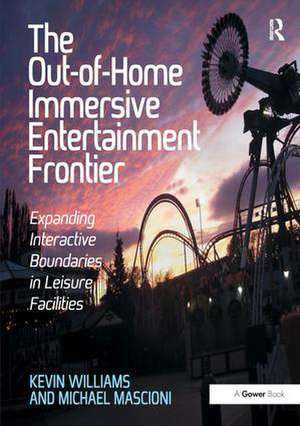 The Out-of-Home Immersive Entertainment Frontier: Expanding Interactive Boundaries in Leisure Facilities de Kevin Williams