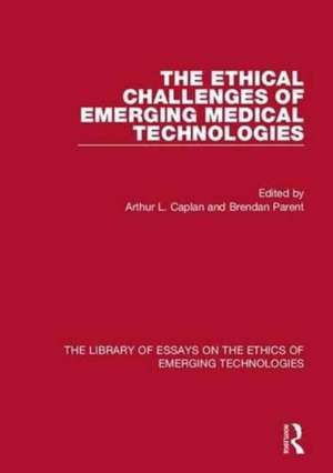 The Ethical Challenges of Emerging Medical Technologies de Arthur L. Caplan