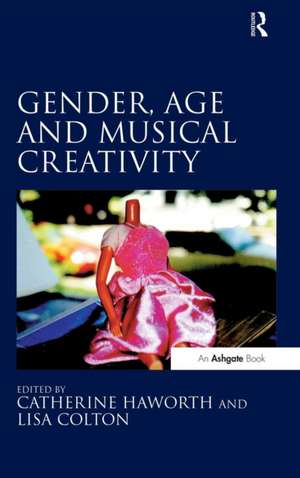 Gender, Age and Musical Creativity de Catherine Haworth