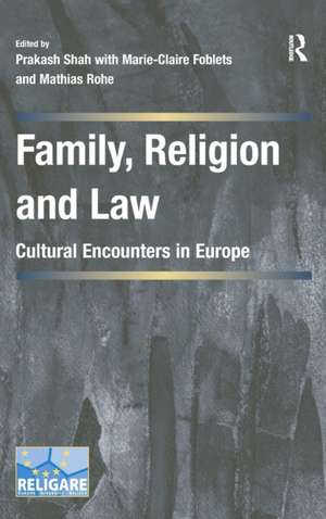 Family, Religion and Law: Cultural Encounters in Europe de Prakash Shah