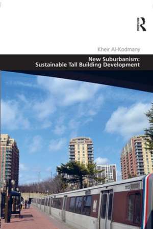 New Suburbanism: Sustainable Tall Building Development de Kheir Al-Kodmany