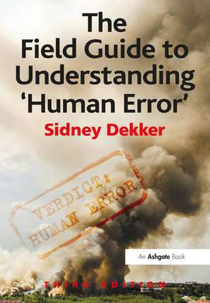 The Field Guide to Understanding 'Human Error' de Sidney Dekker