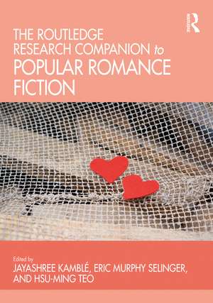 The Routledge Research Companion to Popular Romance Fiction de Jayashree Kamblé