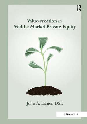 Value-creation in Middle Market Private Equity de John A. Lanier