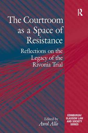 The Courtroom as a Space of Resistance: Reflections on the Legacy of the Rivonia Trial de Awol Allo