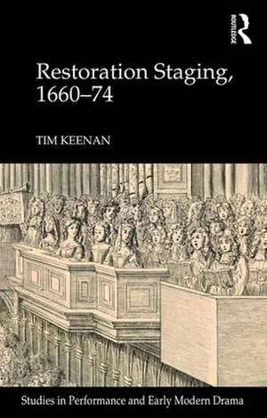 Restoration Staging, 1660-74 de Tim Keenan