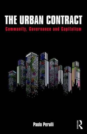 The Urban Contract: Community, Governance and Capitalism de Paolo Perulli