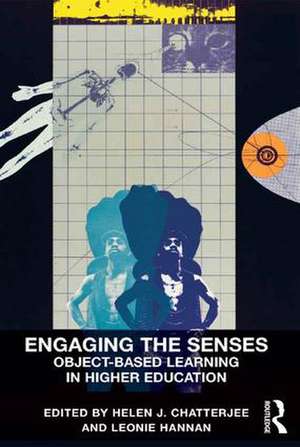 Engaging the Senses: Object-Based Learning in Higher Education de Helen J. Chatterjee