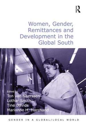 Women, Gender, Remittances and Development in the Global South de Ton van Naerssen