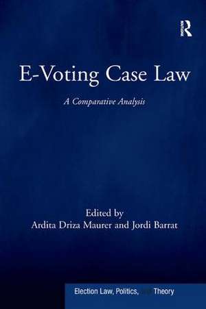 E-Voting Case Law: A Comparative Analysis de Ardita Driza Maurer