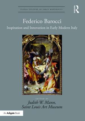 Federico Barocci: Inspiration and Innovation in Early Modern Italy de Judith W. Mann