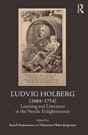 Ludvig Holberg (1684-1754): Learning and Literature in the Nordic Enlightenment de Knud Haakonssen