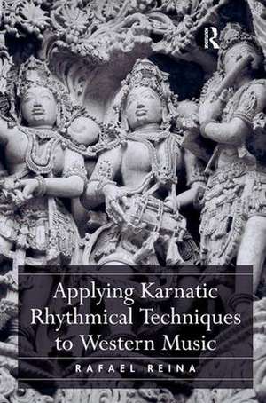 Applying Karnatic Rhythmical Techniques to Western Music de Rafael Reina