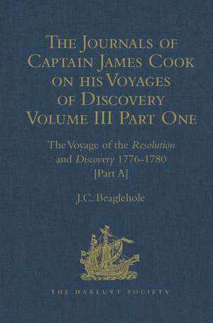 The Journals of Captain James Cook on his Voyages of Discovery: Volume III, Part I: The Voyage of the Resolution and Discovery 1776-1780 de J.C. Beaglehole