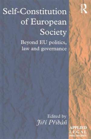 Self-Constitution of European Society: Beyond EU politics, law and governance de Jiří Přibáň