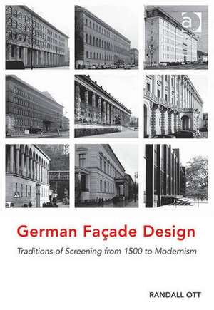 German Façade Design: Traditions of Screening from 1500 to Modernism de Randall Ott