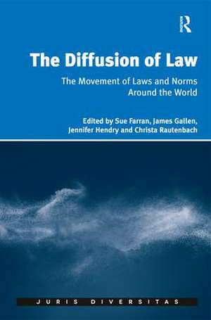 The Diffusion of Law: The Movement of Laws and Norms Around the World de Sue Farran