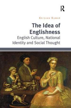 The Idea of Englishness: English Culture, National Identity and Social Thought de Krishan Kumar