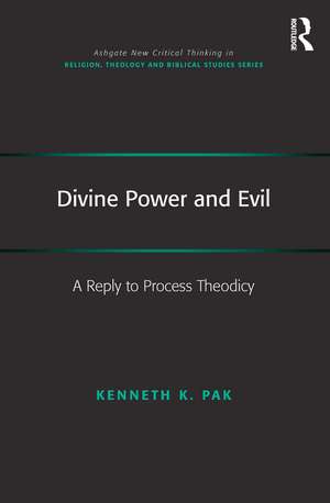 Divine Power and Evil: A Reply to Process Theodicy de Kenneth K. Pak