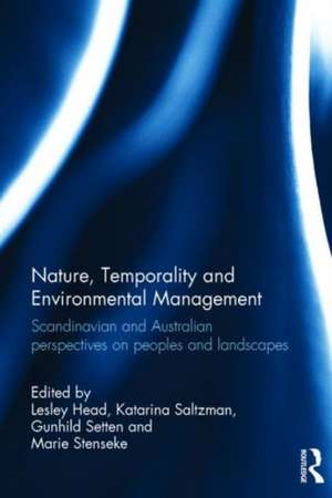 Nature, Temporality and Environmental Management: Scandinavian and Australian perspectives on peoples and landscapes de Lesley Head