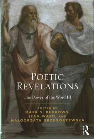 Poetic Revelations: Word Made Flesh Made Word: The Power of the Word III de Mark S. Burrows