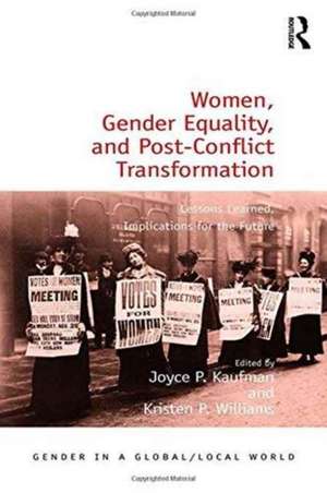 Women, Gender Equality, and Post-Conflict Transformation: Lessons Learned, Implications for the Future de Joyce P. Kaufman