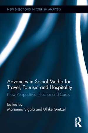 Advances in Social Media for Travel, Tourism and Hospitality: New Perspectives, Practice and Cases de Marianna Sigala