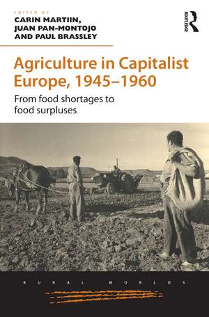 Agriculture in Capitalist Europe, 1945–1960: From food shortages to food surpluses de Carin Martiin