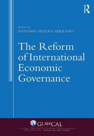 The Reform of International Economic Governance de Antonio Segura Serrano