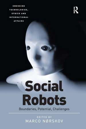 Social Robots: Boundaries, Potential, Challenges de Marco Nørskov