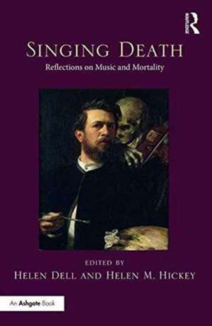 Singing Death: Reflections on Music and Mortality de Helen Dell