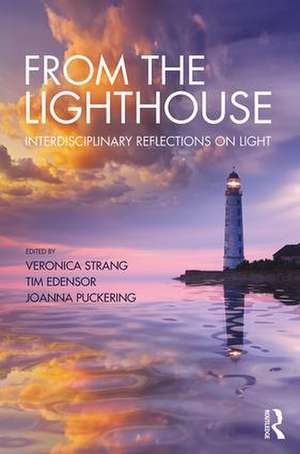 From the Lighthouse: Interdisciplinary Reflections on Light de Veronica Strang