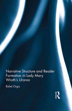 Narrative Structure and Reader Formation in Lady Mary Wroth's Urania de Rahel Orgis