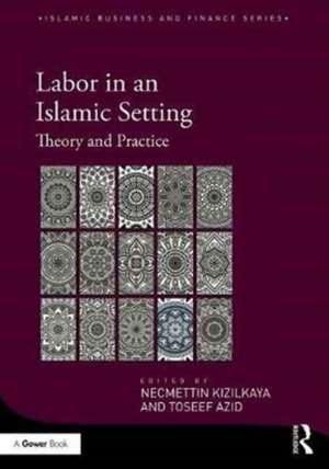 Labor in an Islamic Setting: Theory and Practice de Necmettin Kizilkaya