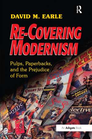 Re-Covering Modernism: Pulps, Paperbacks, and the Prejudice of Form de David Earle