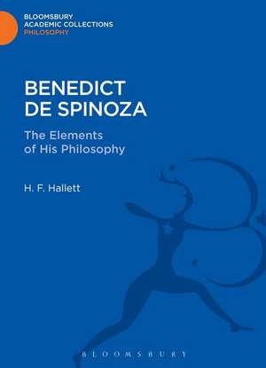 Benedict de Spinoza: The Elements of His Philosophy de H. F. Hallett