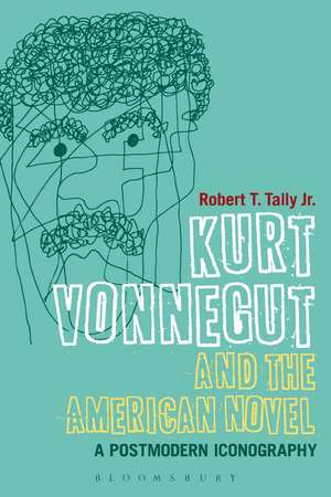 Kurt Vonnegut and the American Novel: A Postmodern Iconography de Dr Robert T. Tally Jr.