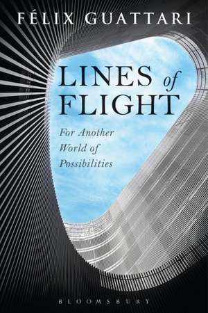 Lines of Flight: For Another World of Possibilities de Felix Guattari