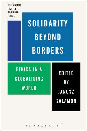 Solidarity Beyond Borders: Ethics in a Globalising World de Dr Janusz Salamon