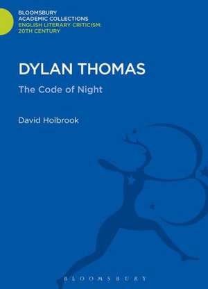 Dylan Thomas: The Code of Night de David Holbrook