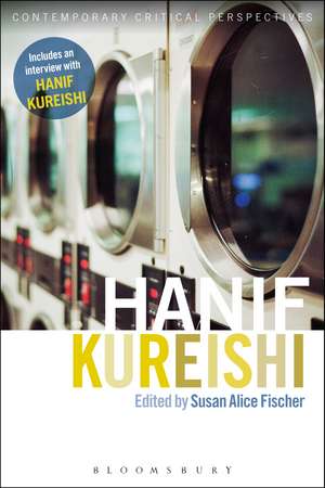 Hanif Kureishi: Contemporary Critical Perspectives de Professor Susan Alice Fischer