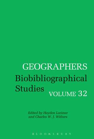 Geographers: Biobibliographical Studies, Volume 32 de Dr Hayden Lorimer
