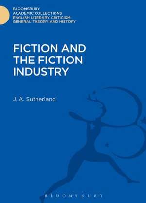 Fiction and the Fiction Industry de J. A. Sutherland