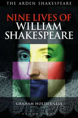 Nine Lives of William Shakespeare de Professor Graham Holderness