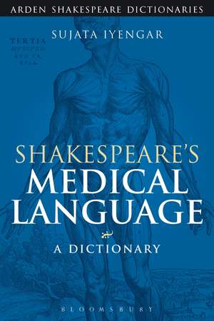 Shakespeare's Medical Language: A Dictionary de Sujata Iyengar