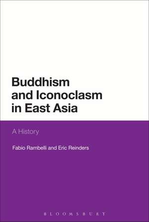 Buddhism and Iconoclasm in East Asia: A History de Professor Fabio Rambelli