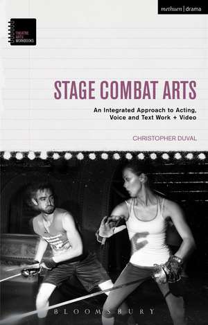 Stage Combat Arts: An Integrated Approach to Acting, Voice and Text Work + Video de Christopher DuVal