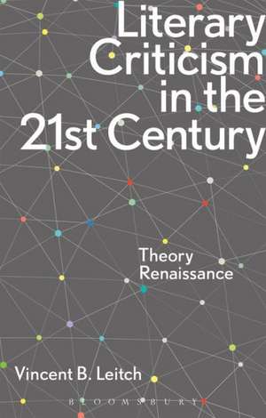 Literary Criticism in the 21st Century: Theory Renaissance de Vincent B. Leitch