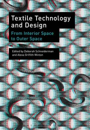 Textile Technology and Design: From Interior Space to Outer Space de Deborah Schneiderman