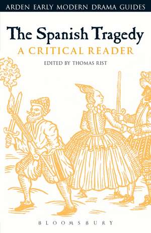 The Spanish Tragedy: A Critical Reader de Thomas Rist